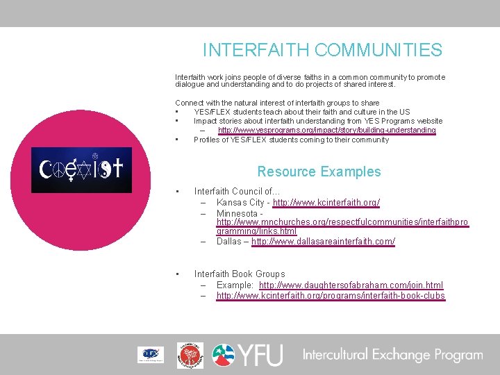 INTERFAITH COMMUNITIES Interfaith work joins people of diverse faiths in a common community to