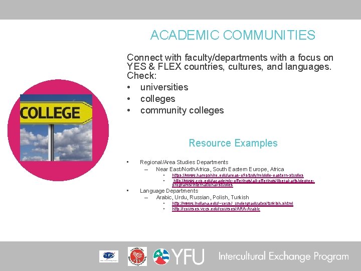 ACADEMIC COMMUNITIES Connect with faculty/departments with a focus on YES & FLEX countries, cultures,