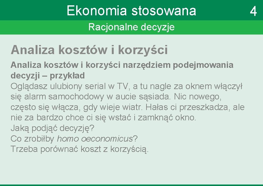 Ekonomia stosowana Racjonalne decyzje Analiza kosztów i korzyści narzędziem podejmowania decyzji – przykład Oglądasz