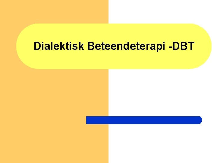 Dialektisk Beteendeterapi -DBT 