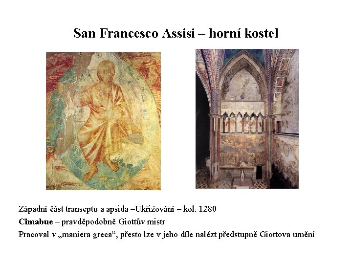 San Francesco Assisi – horní kostel Západní část transeptu a apsida –Ukřižování – kol.
