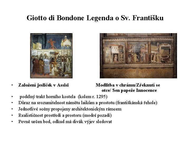 Giotto di Bondone Legenda o Sv. Františku • • • Založení jesliček v Assisi
