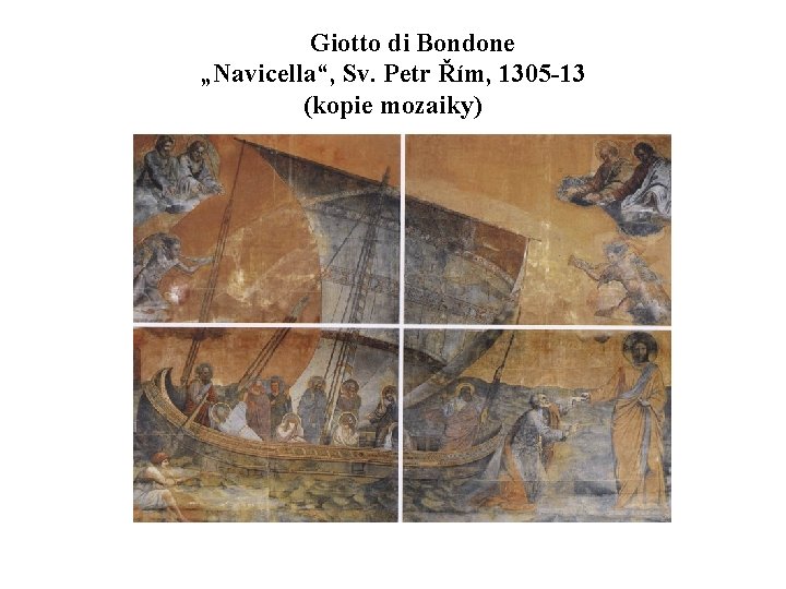 Giotto di Bondone „Navicella“, Sv. Petr Řím, 1305 -13 (kopie mozaiky) 