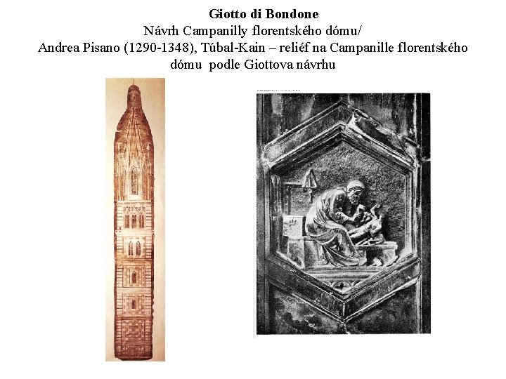 Giotto di Bondone Návrh Campanilly florentského dómu/ Andrea Pisano (1290 -1348), Túbal-Kain – reliéf