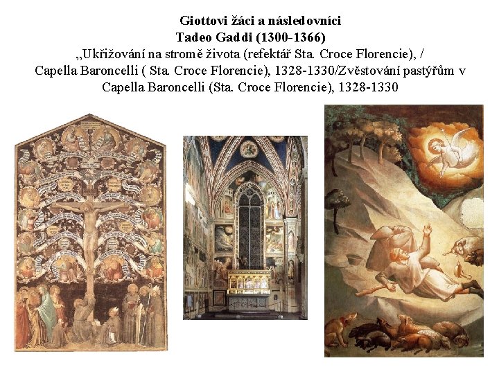 Giottovi žáci a následovníci Tadeo Gaddi (1300 -1366) „Ukřižování na stromě života (refektář Sta.