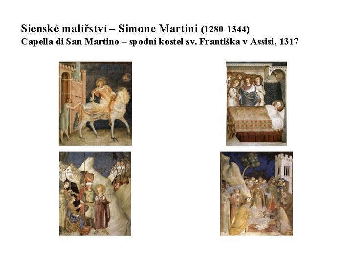 Sienské malířství – Simone Martini (1280 -1344) Capella di San Martino – spodní kostel