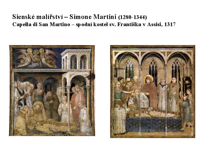 Sienské malířství – Simone Martini (1280 -1344) Capella di San Martino – spodní kostel
