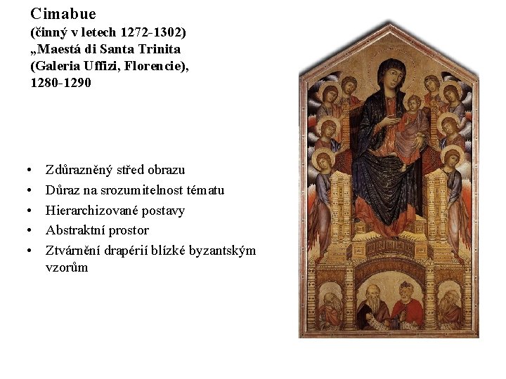 Cimabue (činný v letech 1272 -1302) „Maestá di Santa Trinita (Galeria Uffizi, Florencie), 1280