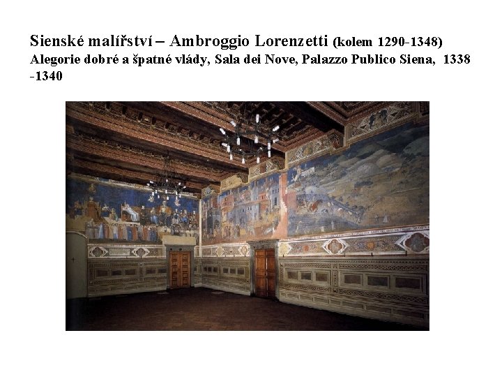 Sienské malířství – Ambroggio Lorenzetti (kolem 1290 -1348) Alegorie dobré a špatné vlády, Sala