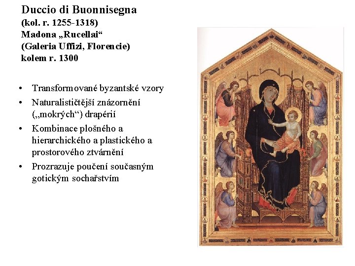 Duccio di Buonnisegna (kol. r. 1255 -1318) Madona „Rucellai“ (Galeria Uffizi, Florencie) kolem r.
