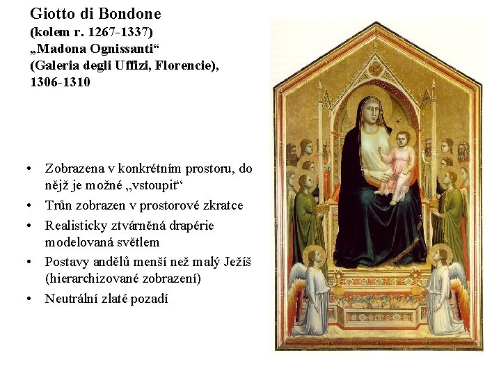 Giotto di Bondone (kolem r. 1267 -1337) „Madona Ognissanti“ (Galeria degli Uffizi, Florencie), 1306