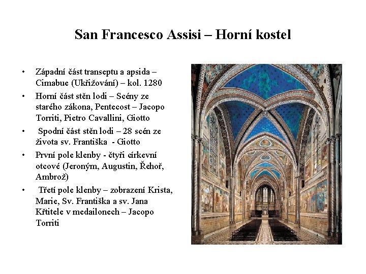 San Francesco Assisi – Horní kostel • • • Západní část transeptu a apsida
