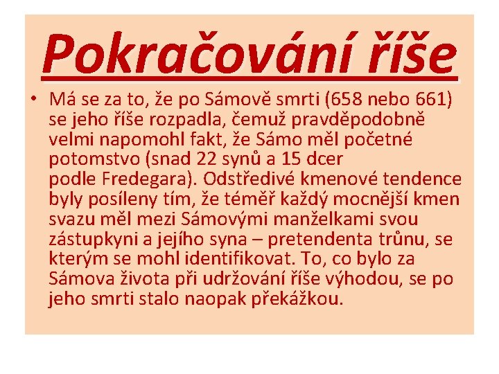 Pokračování říše • Má se za to, že po Sámově smrti (658 nebo 661)