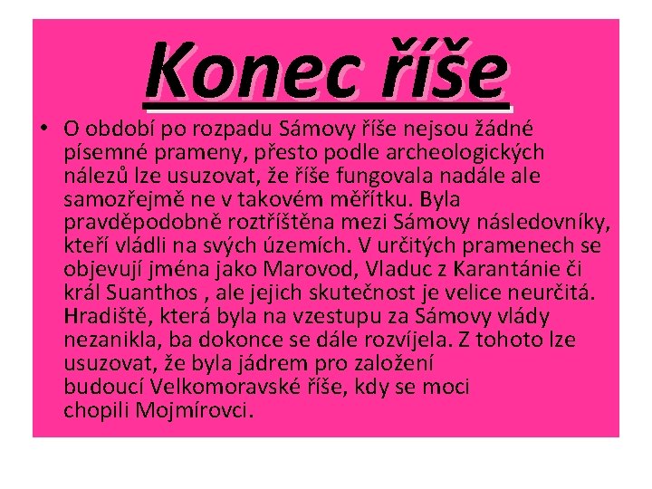 Konec říše • O období po rozpadu Sámovy říše nejsou žádné písemné prameny, přesto