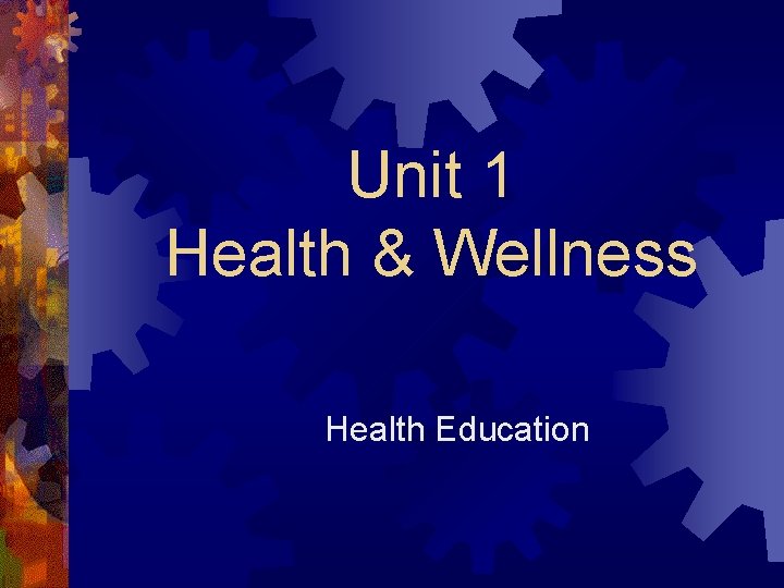 Unit 1 Health & Wellness Health Education 