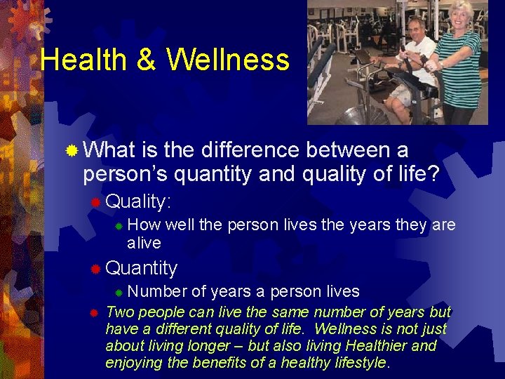 Health & Wellness ® What is the difference between a person’s quantity and quality
