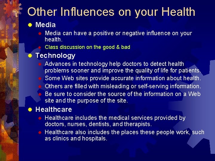 Other Influences on your Health ® ® Media can have a positive or negative