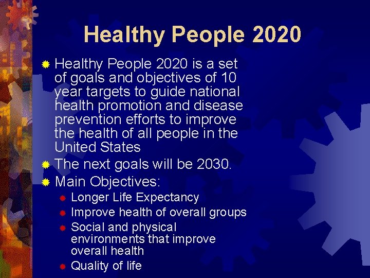 Healthy People 2020 ® Healthy People 2020 is a set of goals and objectives