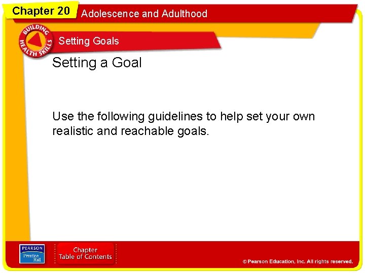 Chapter 20 Adolescence and Adulthood Setting Goals Setting a Goal Use the following guidelines