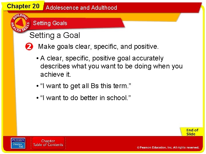 Chapter 20 Adolescence and Adulthood Setting Goals Setting a Goal Make goals clear, specific,