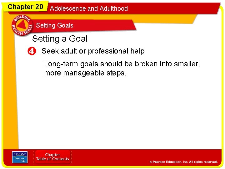 Chapter 20 Adolescence and Adulthood Setting Goals Setting a Goal Seek adult or professional