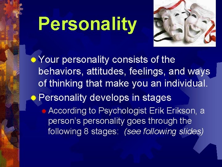 Personality ® Your personality consists of the behaviors, attitudes, feelings, and ways of thinking