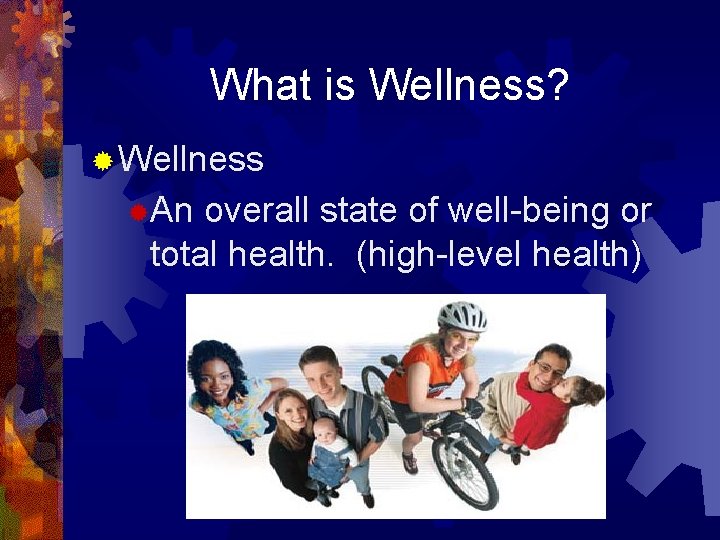 What is Wellness? ® Wellness ®An overall state of well-being or total health. (high-level