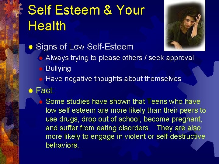 Self Esteem & Your Health ® Signs of Low Self-Esteem Always trying to please