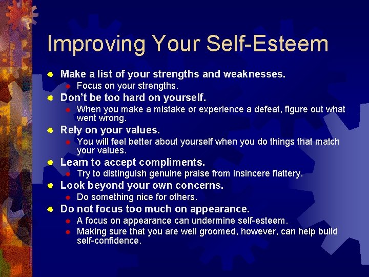 Improving Your Self-Esteem ® Make a list of your strengths and weaknesses. ® ®