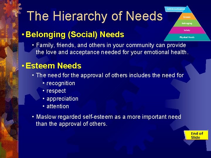 The Hierarchy of Needs • Belonging (Social) Needs • Family, friends, and others in