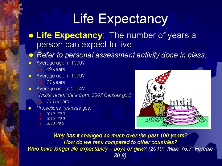 Life Expectancy ® Life Expectancy: The number of years a person can expect to