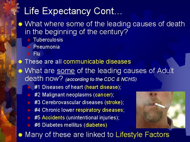 Life Expectancy Cont… ® What where some of the leading causes of death in