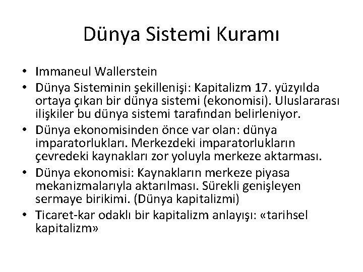 Dünya Sistemi Kuramı • Immaneul Wallerstein • Dünya Sisteminin şekillenişi: Kapitalizm 17. yüzyılda ortaya