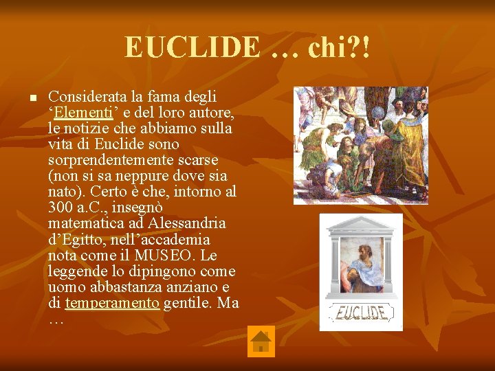 EUCLIDE … chi? ! n Considerata la fama degli ‘Elementi’ e del loro autore,