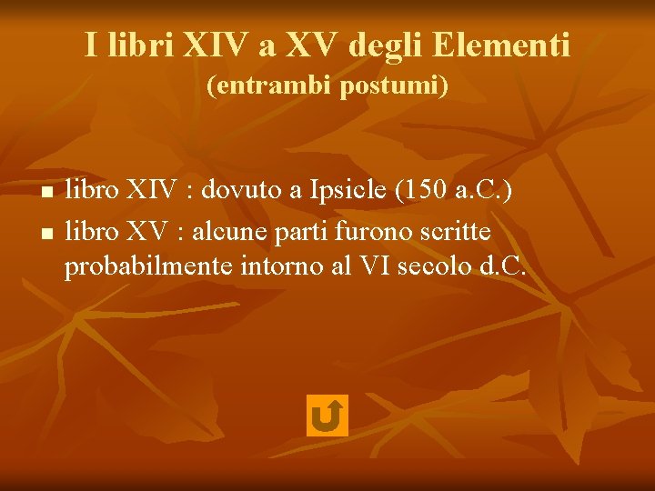 I libri XIV a XV degli Elementi (entrambi postumi) n n libro XIV :