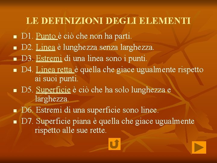 LE DEFINIZIONI DEGLI ELEMENTI n n n n D 1. Punto è ciò che