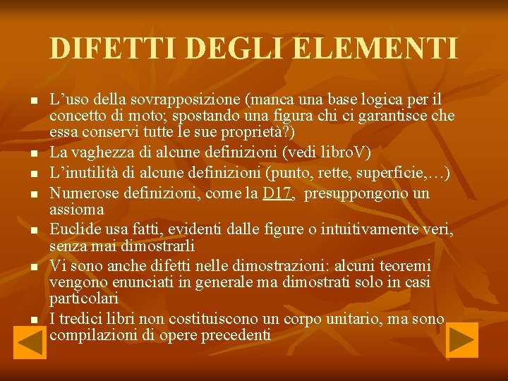 DIFETTI DEGLI ELEMENTI n n n n L’uso della sovrapposizione (manca una base logica