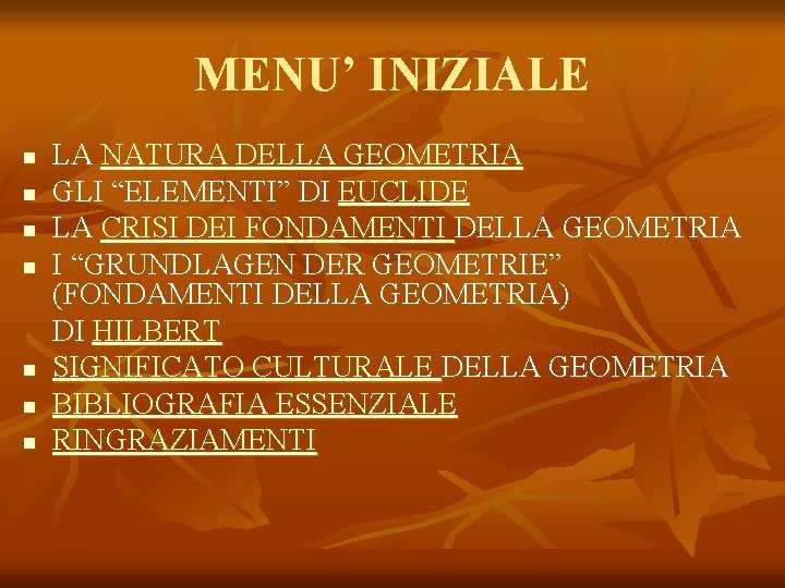 MENU’ INIZIALE n n n n LA NATURA DELLA GEOMETRIA GLI “ELEMENTI” DI EUCLIDE