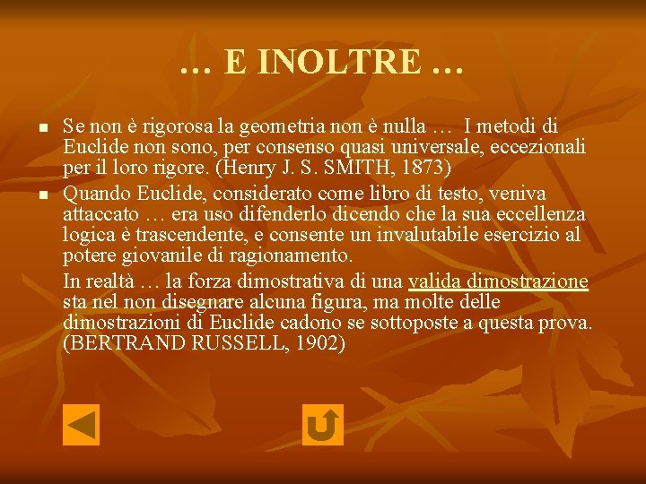 … E INOLTRE … n n Se non è rigorosa la geometria non è