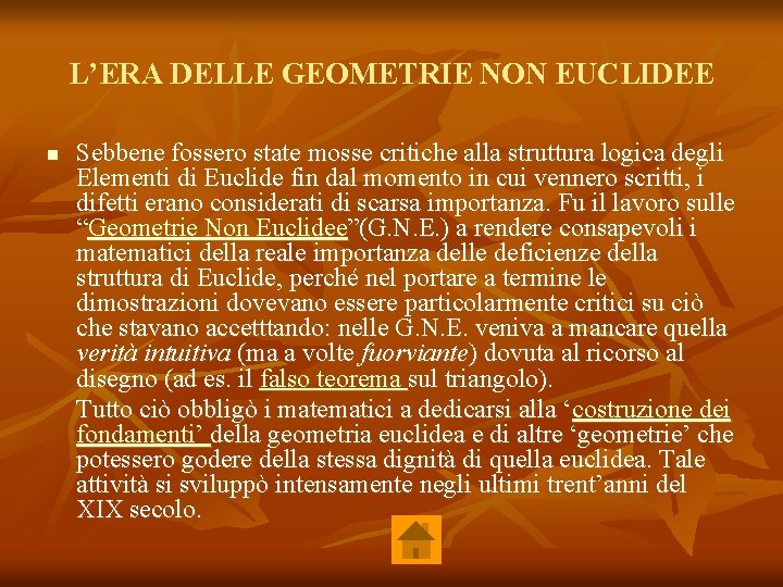 L’ERA DELLE GEOMETRIE NON EUCLIDEE n Sebbene fossero state mosse critiche alla struttura logica