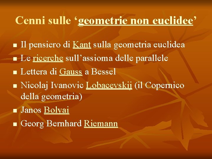 Cenni sulle ‘geometrie non euclidee’ n n n Il pensiero di Kant sulla geometria