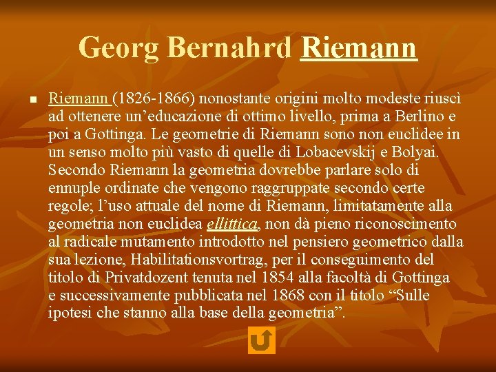 Georg Bernahrd Riemann n Riemann (1826 -1866) nonostante origini molto modeste riuscì ad ottenere