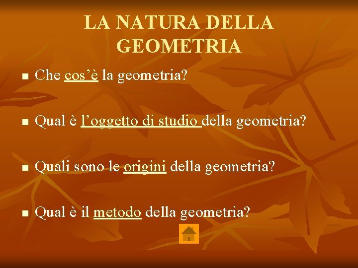 LA NATURA DELLA GEOMETRIA n Che cos’è la geometria? n Qual è l’oggetto di