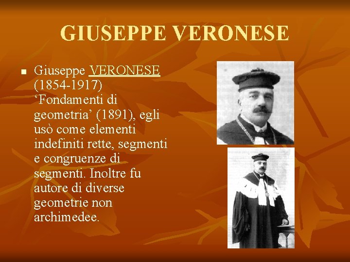 GIUSEPPE VERONESE n Giuseppe VERONESE (1854 -1917) ‘Fondamenti di geometria’ (1891), egli usò come