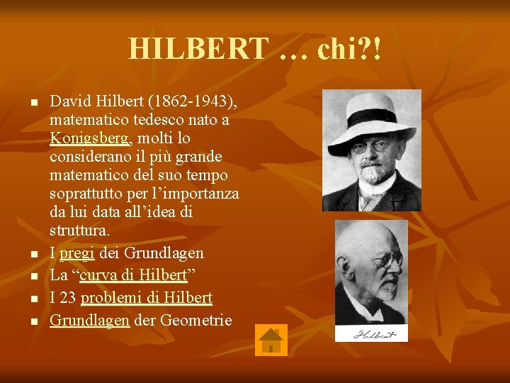 HILBERT … chi? ! n n n David Hilbert (1862 -1943), matematico tedesco nato