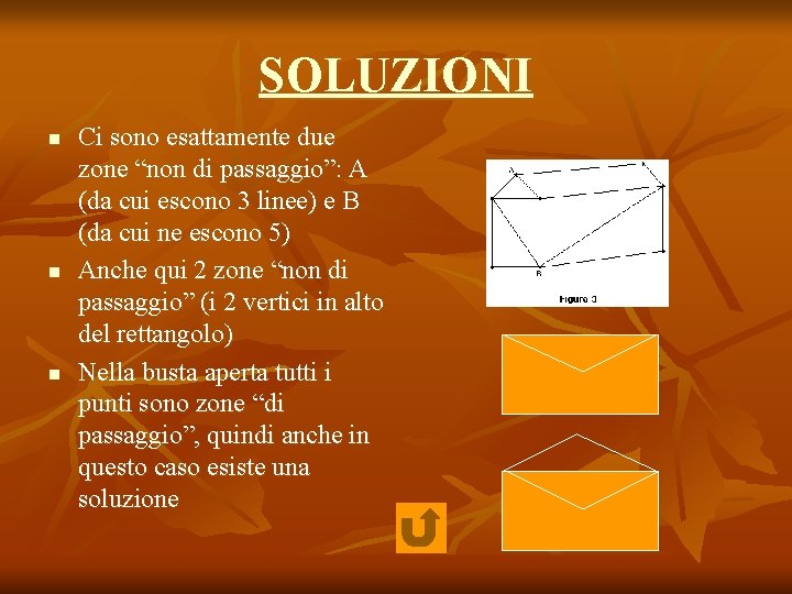 SOLUZIONI n n n Ci sono esattamente due zone “non di passaggio”: A (da