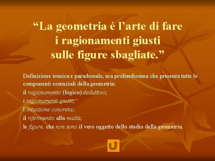 “La geometria è l’arte di fare i ragionamenti giusti sulle figure sbagliate. ” Definizione