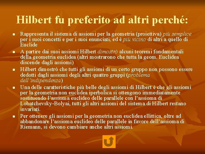 Hilbert fu preferito ad altri perché: n n n Rappresenta il sistema di assiomi