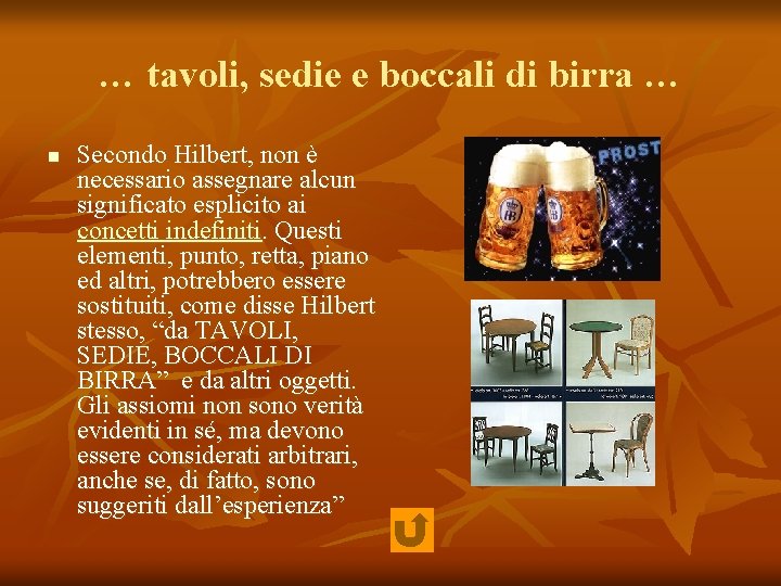 … tavoli, sedie e boccali di birra … n Secondo Hilbert, non è necessario