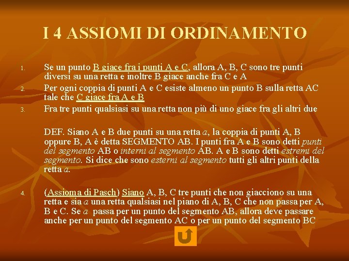 I 4 ASSIOMI DI ORDINAMENTO 1. 2. 3. Se un punto B giace fra